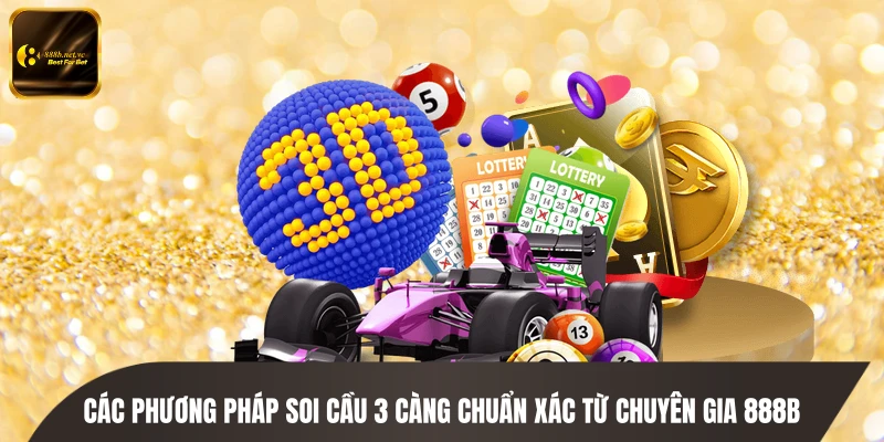 Các phương pháp soi cầu 3 càng chuẩn xác từ chuyên gia 888B