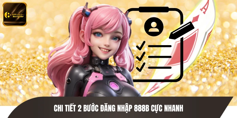 Chi tiết 2 bước đăng nhập 888B cực nhanh