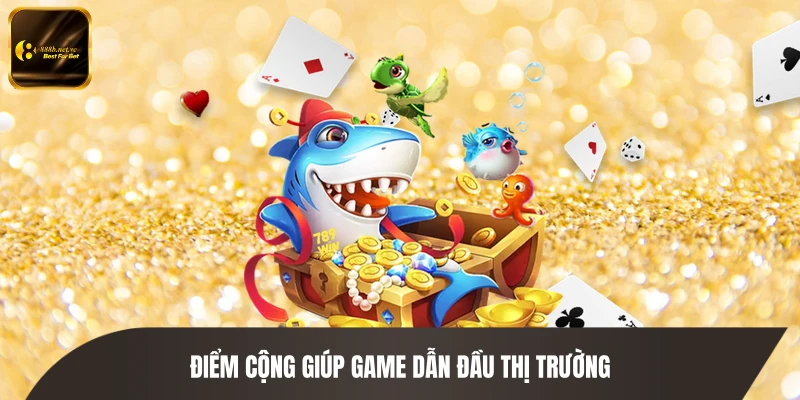 Điểm cộng giúp game dẫn đầu thị trường
