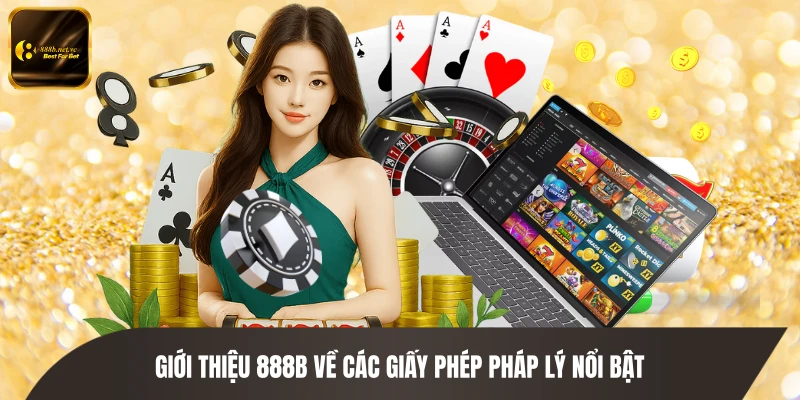 Giới thiệu 888B về các giấy phép pháp lý nổi bật