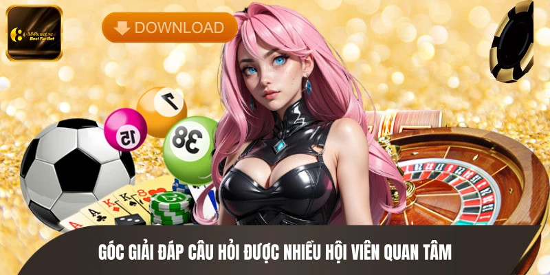 Góc giải đáp câu hỏi được nhiều hội viên quan tâm