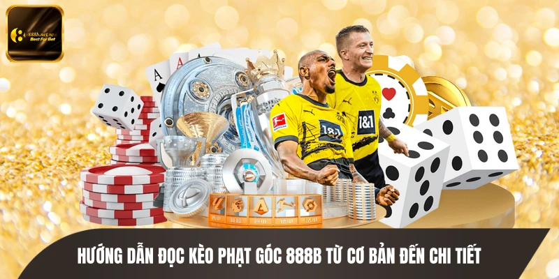 Hướng dẫn đọc kèo phạt góc 888B từ cơ bản đến chi tiết