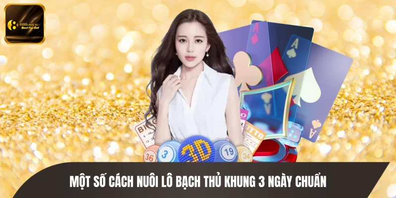 Một số cách nuôi lô bạch thủ khung 3 ngày chuẩn