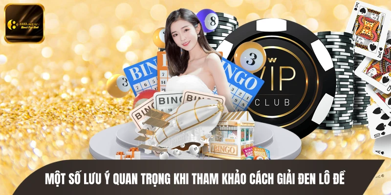 Một số lưu ý quan trọng khi tham khảo cách giải đen lô đề