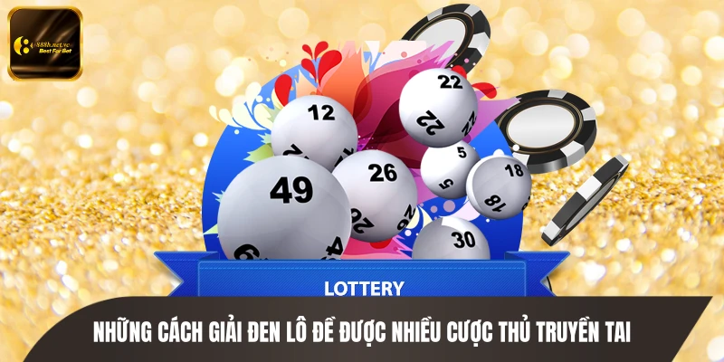 Những cách giải đen lô đề được nhiều cược thủ truyền tai