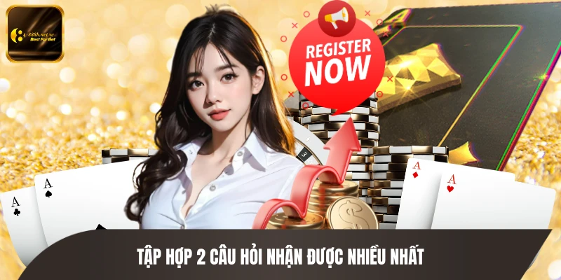 Tập hợp 2 câu hỏi nhận được nhiều nhất