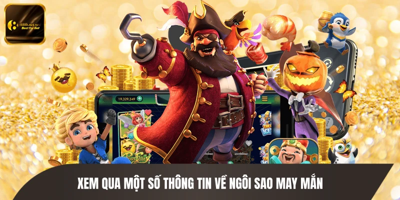 Xem qua một số thông tin về ngôi sao may mắn